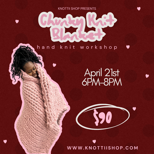 Chunky Knit Blanket Workshop - April 21st