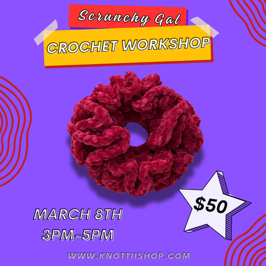 Scrunchy Gal Workshop March 8th