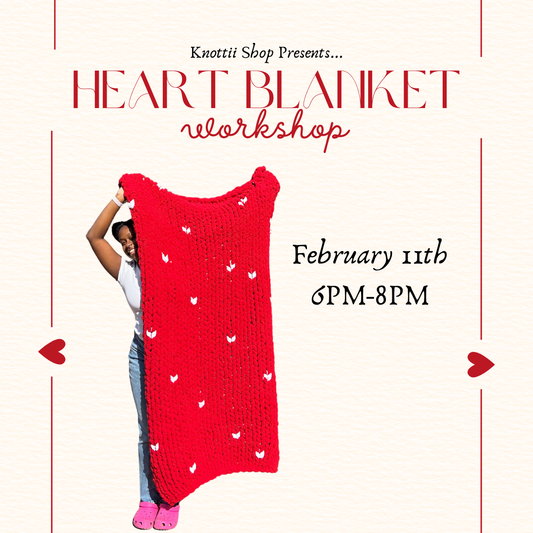 Heart Blanket Workshop February 11th